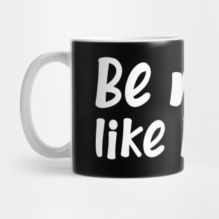 Funny Quote - Gift - Be more like Betty Mug